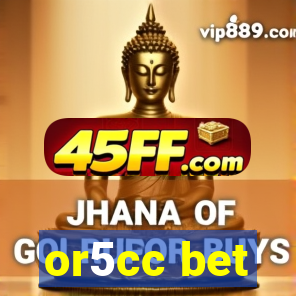 or5cc bet